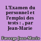 L'Examen du personnel et l'emploi des tests : , par Jean-Marie Faverge,..