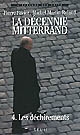 La décennie Mitterrand : 4 : Les déchirements : 1991-1995
