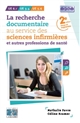 La recherche documentaire au service des sciences infirmières et autres professions de santé : UE 6.1, UE 3.4, UE 5.6