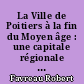 La Ville de Poitiers à la fin du Moyen âge : une capitale régionale : [2]