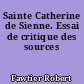 Sainte Catherine de Sienne. Essai de critique des sources