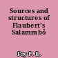 Sources and structures of Flaubert's Salammbô