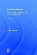 Racist America : roots, current realities, and future reparations
