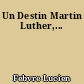 Un Destin Martin Luther,...