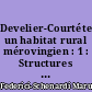 Develier-Courtételle, un habitat rural mérovingien : 1 : Structures et matériaux de construction
