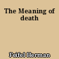 The Meaning of death