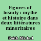 Figures of beauty : mythe et histoire dans deux littératures minoritaires américaines