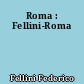 Roma : Fellini-Roma