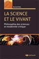 La science et le vivant : philosophie des sciences et modernité critique