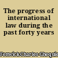 The progress of international law during the past forty years