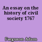 An essay on the history of civil society 1767