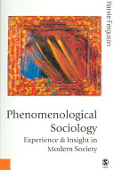 Phenomenological sociology : insight and experience in modern society