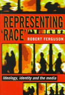 Representing race : ideology, identity and the media