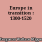 Europe in transition : 1300-1520