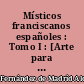 Místicos franciscanos españoles : Tomo I : [Arte para servir a Dios] : Arte para servir a Dios