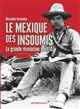 Le Mexique des insoumis : la grande révolution de 1910