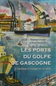 Les ports du golfe de Gascogne : de Concarneau à La Corogne (XVe-XXIe siècle)