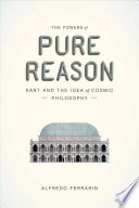 The powers of pure reason : Kant and the idea of cosmic philosophy