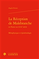 La 	réception de Malebranche en France au XVIIIe siècle : métaphysique et épistémologie