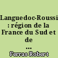 Languedoc-Roussillon : région de la France du Sud et de l'Europe du Nord