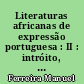 Literaturas africanas de expressão portuguesa : II : intróito, Angola, Moçambique, comentário final