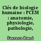 Clés de biologie humaine : PCEM : anatomie, physiologie, pathologie, étymologie