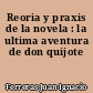 Reoria y praxis de la novela : la ultima aventura de don quijote