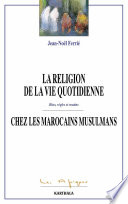La religion de la vie quoditienne chez les Marocains musulmans