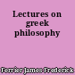 Lectures on greek philosophy