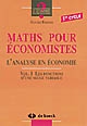Maths pour économistes : l'analyse en économie : Vol. 1 : Les fonctions d'une seule variable
