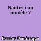 Nantes : un modèle ?