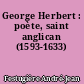 George Herbert : poète, saint anglican (1593-1633)