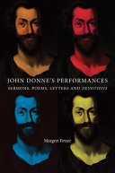 John Donne's performances : sermons, poems, letters and devotions