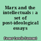 Marx and the intellectuals : a set of post-ideological essays