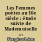 Les Femmes poètes au 16e siècle : étude suivie de Mademoiselle de Gournay, D'Urfé, Le Maréchal de Montluc, G. Budé, Ramus