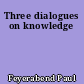 Three dialogues on knowledge