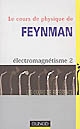 Le cours de physique de Feynman : 2 : Electromagnétisme