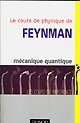 Le cours de physique de Feynman : Mécanique quantique