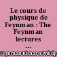 Le cours de physique de Feynman : The Feynman lectures on physics : tome1 : Traitant surtout de la mécanique, du rayonnement et de la chaleur : Mainly mechanics, radiation, and heat : 1ère partie