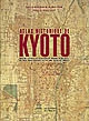 Atlas historique de Kyôto : analyse spatiale des systèmes de mémoire d'une ville, de son architecture et de son paysage urbain