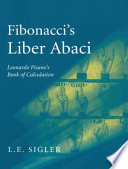 Fibonacci's Liber abaci : a translation into modern English of Leonardo Pisano's Book of calculation