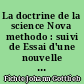 La doctrine de la science Nova methodo : suivi de Essai d'une nouvelle présentation de la doctrine de la science : Tome 1 : traduction