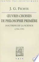 Oeuvres choisies de philosophie première : doctrine de la science (1794-1797)