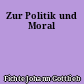 Zur Politik und Moral