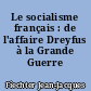 Le socialisme français : de l'affaire Dreyfus à la Grande Guerre