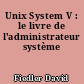 Unix System V : le livre de l'administrateur système