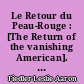 Le Retour du Peau-Rouge : [The Return of the vanishing American]. Traduit de l'américain par Georges Renard