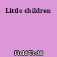Little children
