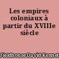 Les empires coloniaux à partir du XVIIIe siècle