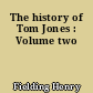 The history of Tom Jones : Volume two